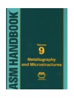 ASM Handbook Volume 9 Metallography & Microstructures